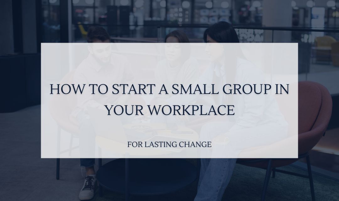 How to Start a Small Group